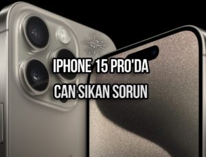 iPhone 15 Pro’da yeni bir hata! Can sıkıyor
