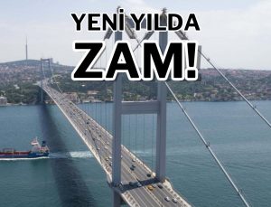 Köprü ve otoyol geçiş fiyatlarına yeni yıl artırımı geldi: İşte yeni fiyatlar!