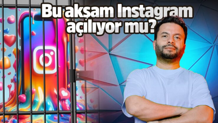 Bu akşam Instagram açılıyor mu?