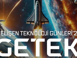 GETEK’24: 17 yıllık gelenek, teknolojiyle geleceğe! 