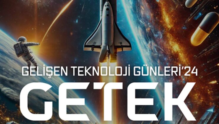 GETEK’24: 17 yıllık gelenek, teknolojiyle geleceğe! 